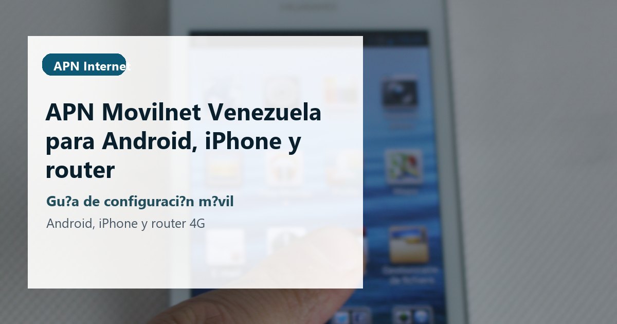 APN Movilnet Venezuela para Android, iPhone y router